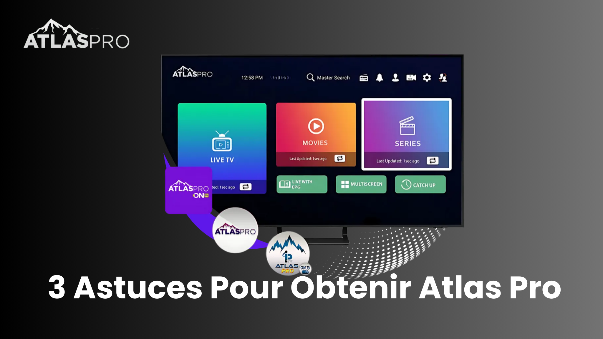 3 Astuces Pour Obtenir Atlas Pro Rapidement et Profiter de l’IPTV