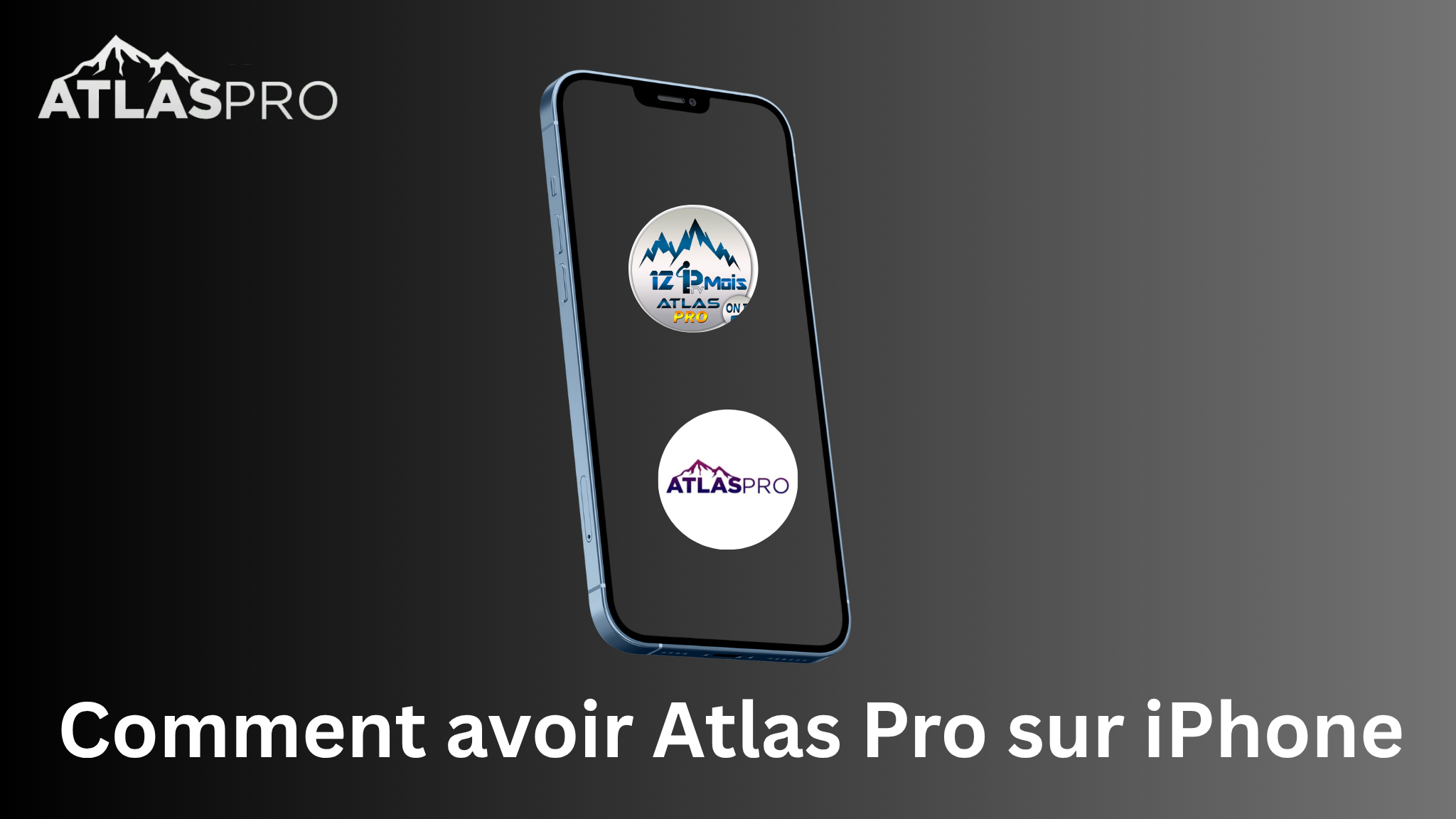 Comment avoir Atlas Pro sur iPhone : Guide complet 2025