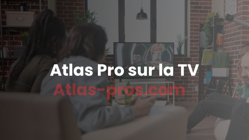 atlas pro sur la tv